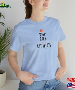 Keep Calm Eat Treats Shirt Funny Halloween Sweatshirt T-Shirt 3 Keep Calm Eat Treats Shirt Funny Halloween Sweatshirt T Shirt 4