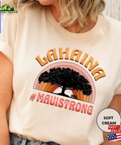 Lahaina Strong Shirt Support Maui Hoodie T-Shirt