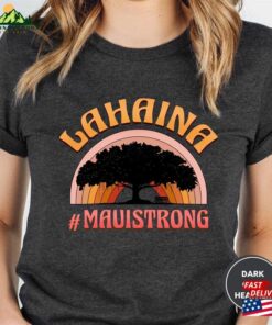 Lahaina Strong Shirt Support Maui Hoodie T Shirt 3