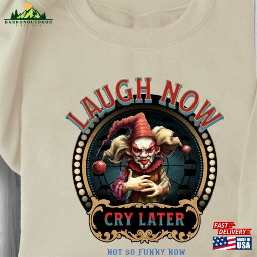 Laugh Now Cry Later Halloween Clown Sweatshirt Classic Unisex