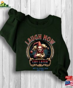 Laugh Now Cry Later Halloween Clown Sweatshirt Classic Unisex