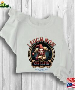 Laugh Now Cry Later Halloween Clown Sweatshirt Classic Unisex 3 Laugh Now Cry Later Halloween Clown Sweatshirt Classic Unisex 4
