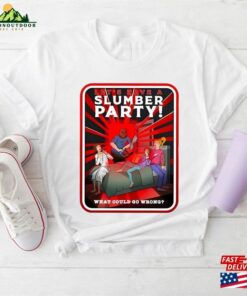 Let's Have A Slumber Party Texas Chainsaw Massacre Sweatshirt T-Shirt 2 Lets Have A Slumber Party Texas Chainsaw Massacre Sweatshirt T Shirt 3