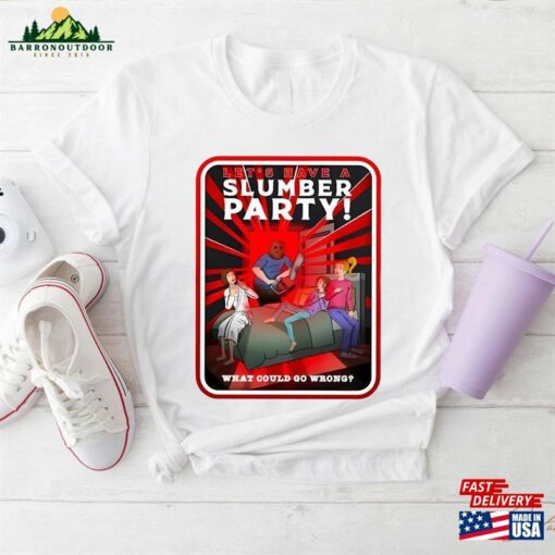 Let’s Have A Slumber Party Texas Chainsaw Massacre Sweatshirt T-Shirt