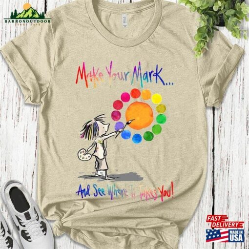 Make Your Mark And See Where It Takes You Shirt Happy Dot Day International T-Shirt Sweatshirt