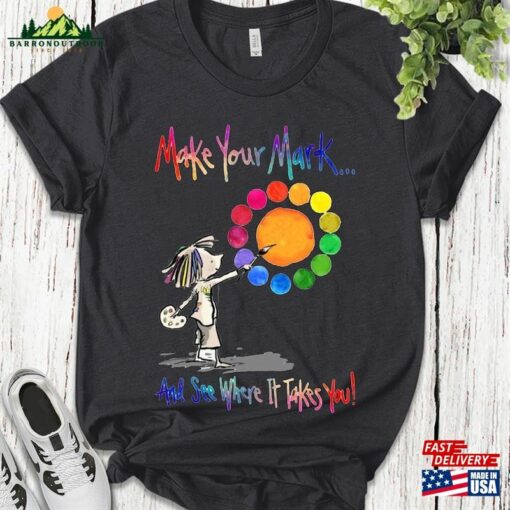 Make Your Mark And See Where It Takes You Shirt Happy Dot Day International T-Shirt Sweatshirt