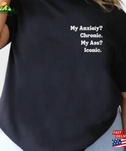 My Anxiety Chronic Ass Sweatshirt Unisex My Anxiety Chronic Ass Sweatshirt Unisex