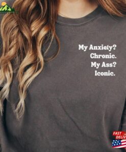 My Anxiety Chronic Ass Sweatshirt Unisex