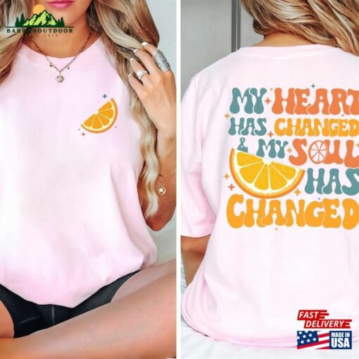 My Heart Has Changed And Soul Shirt Orange Juice Gift For Her Hoodie Sweatshirt