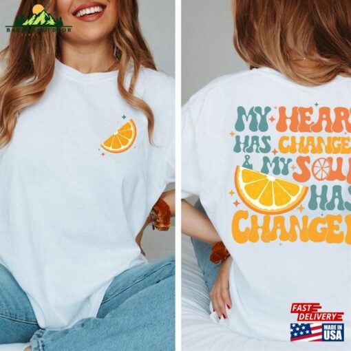 My Heart Has Changed And Soul Shirt Orange Juice Gift For Her Hoodie Sweatshirt