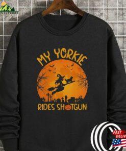 My Yorkie Rides Shotgun Witch Halloween T-Shirt Sweatshirt Cat Unisex
