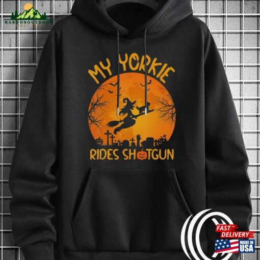 My Yorkie Rides Shotgun Witch Halloween T-Shirt Sweatshirt Cat Unisex