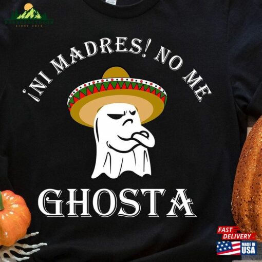 Ni Madres No Me Ghosta Funny Mexican Halloween Ghost T-Shirt Unisex Hoodie