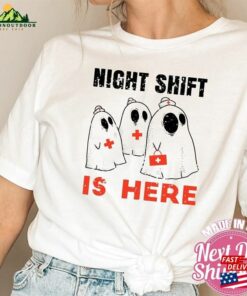 Night Shift Is Here Shirt Ghost Nurse Halloween Shirts Hoodie Sweatshirt