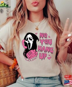 No You Hang Up Shirt Halloween T-Shirt Ghostface Valentine Unisex No You Hang Up Shirt Halloween T-Shirt Ghostface Valentine Unisex