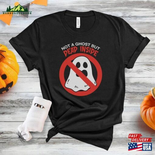 Not A Ghost But Dead Inside Funny Halloween Shirt Tshirt Hoodie Unisex