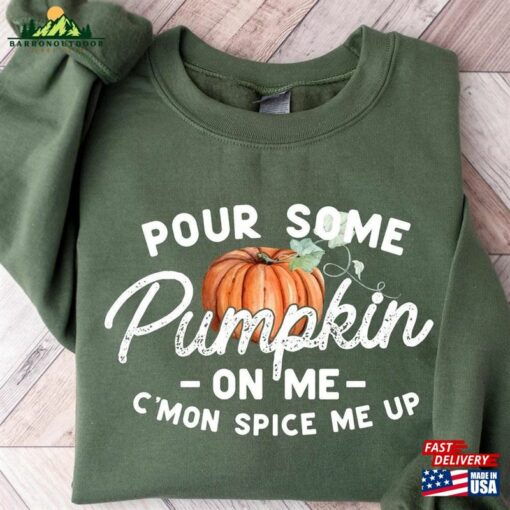 Pour Some Pumpkin On Me Sweatshirt Fall Vibes Shirt Autumn Hoodie Unisex