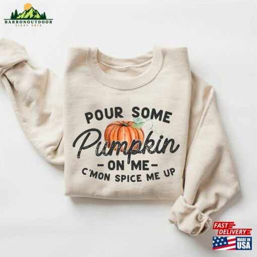 Pour Some Pumpkin On Me Sweatshirt Fall Vibes Shirt Autumn Hoodie Unisex