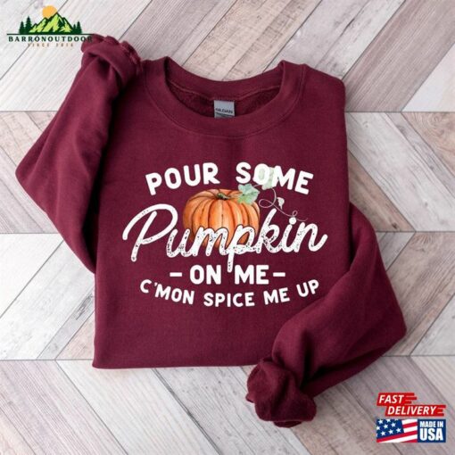 Pour Some Pumpkin On Me Sweatshirt Fall Vibes Shirt Autumn Hoodie Unisex