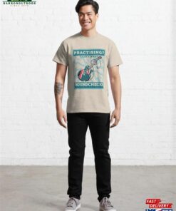 Practicing That’s What Soundchecks Are For Guitar T-Shirt Classic Sweatshirt