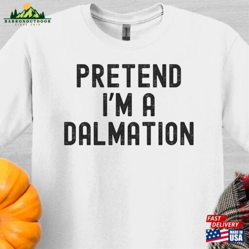 Pretend I’M A Dalmation Halloween Shirt Sweatshirt T-Shirt