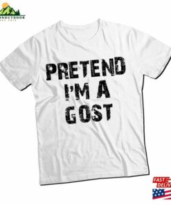 Pretend I’m A Ghost Funny Halloween T-Shirt Unisex Pretend I’m A Ghost Funny Halloween T-Shirt Unisex