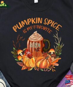 Pumpkin Spice Is My Favorite Season Shirt T-Shirt Autumn Tee Unisex Hoodie