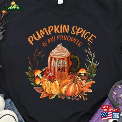 Pumpkin Spice Is My Favorite Season Shirt T-Shirt Autumn Tee Unisex Hoodie