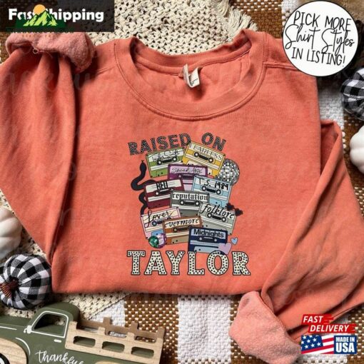 Raised On Taylor Sweatshirt The Eras Tour Shirt Concert Hoodie Unisex