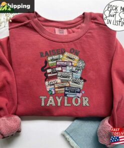 Raised On Taylor Sweatshirt The Eras Tour Shirt Concert Hoodie Unisex 3