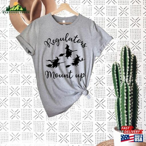 Regulators Mount Up T-Shirt Fall Shirt Ladies Tee Sweatshirt Unisex