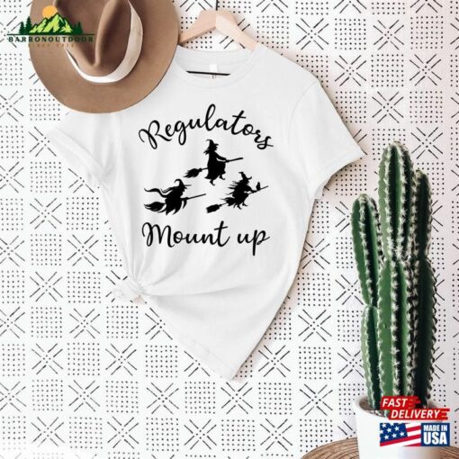 Regulators Mount Up T-Shirt Fall Shirt Ladies Tee Sweatshirt Unisex