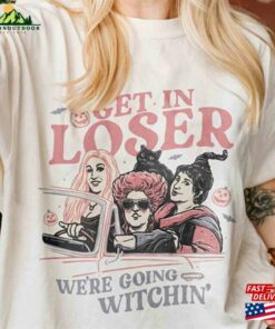 Retro Get In Loser We’re Going Witchin Shirt Vintage Sanderson Sisters Sweatshirt Hoodie Unisex Retro Get In Loser We’re Going Witchin Shirt Vintage Sanderson Sisters Sweatshirt Hoodie Unisex