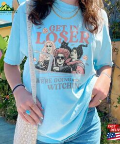 Retro Get In Loser We're Going Witchin Shirt Vintage Sanderson Sisters Sweatshirt Hoodie Unisex 2 Retro Get In Loser Were Going Witchin Shirt Vintage Sanderson Sisters Sweatshirt Hoodie Unisex 3