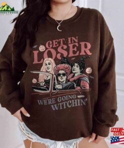 Retro Get In Loser We're Going Witchin Shirt Vintage Sanderson Sisters Sweatshirt Hoodie Unisex 3 Retro Get In Loser Were Going Witchin Shirt Vintage Sanderson Sisters Sweatshirt Hoodie Unisex 4