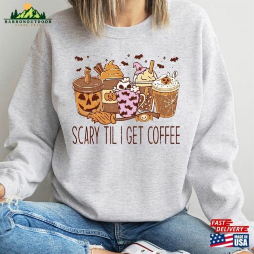 Scary Til I Get Coffee Unisex Halloween Shirt Spooky Season Fall Gift For Lovers 2023 Creepy Classic Sweatshirt