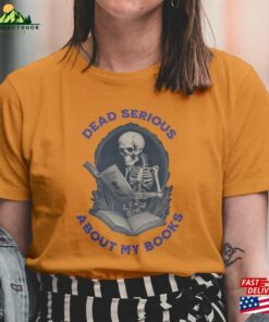 Skeleton Book Lover T-Shirt Quot Dead Serious About My Books Hoodie Classic Skeleton Book Lover T-Shirt Quot Dead Serious About My Books Hoodie Classic
