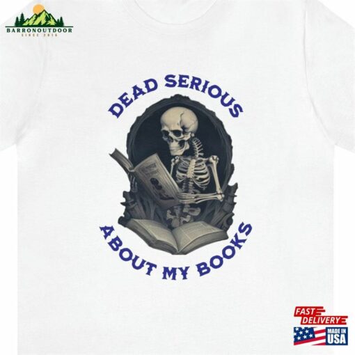 Skeleton Book Lover T-Shirt Quot Dead Serious About My Books Hoodie Classic