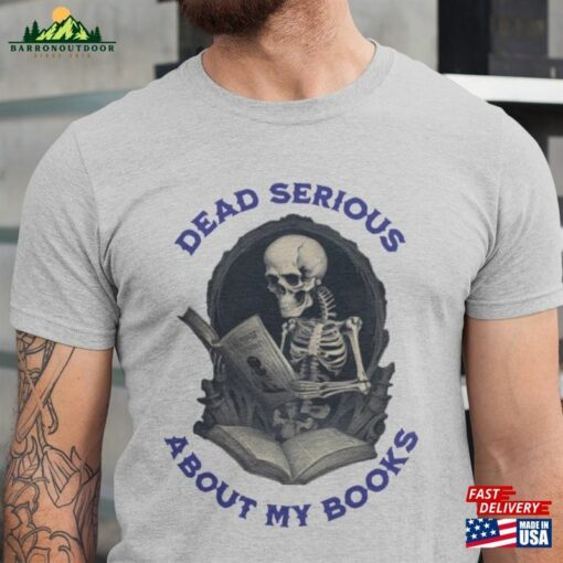 Skeleton Book Lover T-Shirt Quot Dead Serious About My Books Unisex Classic