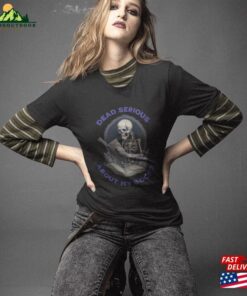 Skeleton Book Lover T Shirt Quot Dead Serious About My Books Unisex Classic 3