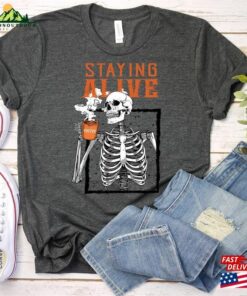 Staying Alive Coffee Shirt Trendy Funny Skeleton Sweatshirt Unisex 4