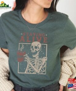 Staying Alive Shirt Trendy Coffee Funny Skeleton T Shirt Hoodie 4