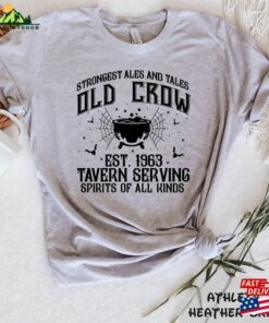 Strongest Ales And Tales Old Crow Est 1963 Tavern Serving Spirits Of All Kinds Shirt Happy Halloween T-Shirt Hoodie