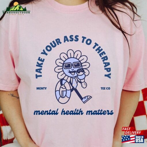 Take Your Ass To Therapy Comfort Colors® Mental Health Boundaries T-Shirt Hoodie