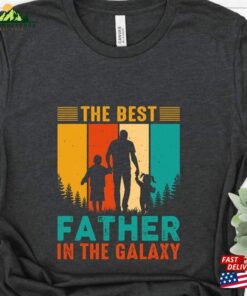 The Best Father In Galaxy T-Shirt Fathers Day Gift Funny Dad Sweatshirt