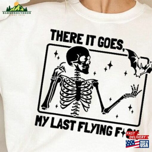 There It Goes My Last Flying F Ck Sweatshirt Shirt T-Shirt Unisex