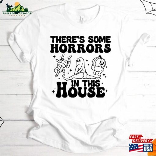 There’s Some Horrors In This House Halloween T-Shirt Gift For Her Holiday 2023 Tee Shirt Hoodie Sweatshirt