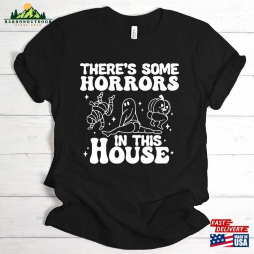 There’s Some Horrors In This House Halloween T-Shirt Gift For Her Holiday 2023 Tee Shirt Hoodie Sweatshirt