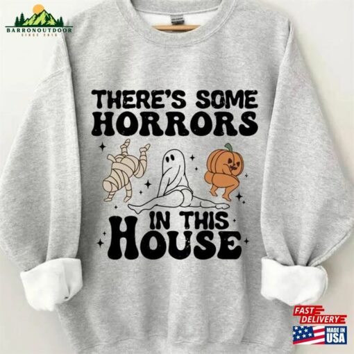 There’s Some Horrors In This House Sweatshirt Funny Halloween Classic