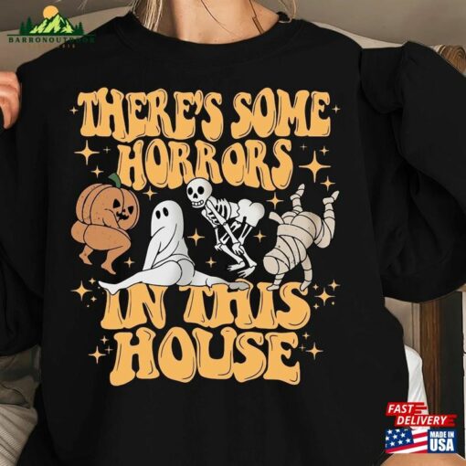 There’s Some Horrors In This House Sweatshirt Halloween Unisex T-Shirt